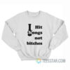 Hit Bongs Not Bitches Sweatshirt