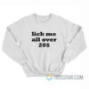 Lick Me All Over 20$ Sweatshirt