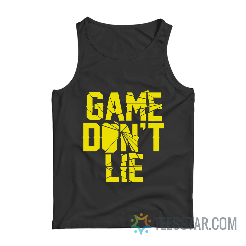 Game Don't Lie Tank Top
