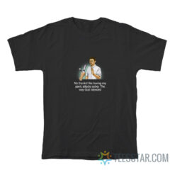 No Thanks Like Having My Panic Attacks Sober The Way God Intended T-Shirt