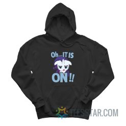 Rarity Oh It Is On My Little Pony Hoodie