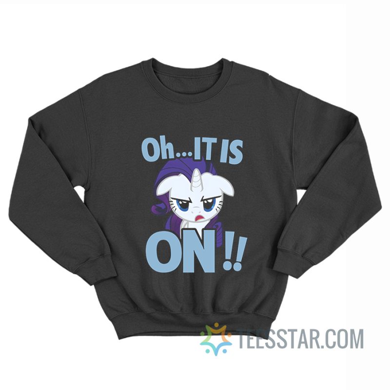 Rarity Oh It Is On My Little Pony Sweatshirt