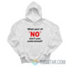 What Part Of No Don't You Understand Hoodie