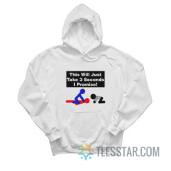 Wrestling This Will Just Take 3 Seconds I Promise Hoodie