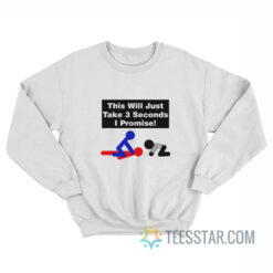 Wrestling This Will Just Take 3 Seconds I Promise Sweatshirt