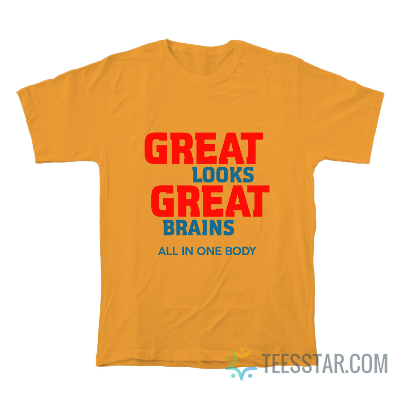 Great Looks Great Brains All In One Body T-Shirt
