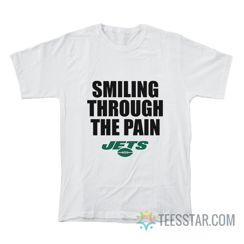 New York Jets Smiling Through The Pain T-Shirt