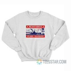 1941 Remember Pearl Harbor Sweatshirt