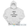 Girls Do Everything Better Hoodie