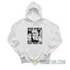 Bad Girls Have More Fun Hoodie