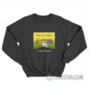 Being Overly Negative Is Also Delusional Sweatshirt