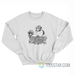 Born To Snooze World Is A Schluff Sweatshirt