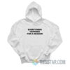 Everything Happens For A Reason Hoodie