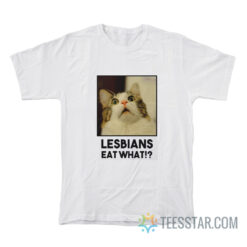Cat Lesbian Eat What T-Shirt