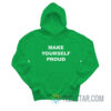 Make Yourself Proud Hoodie