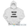 This Is Not A Photo Opportunity Hoodie