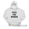 Vote For Women Hoodie