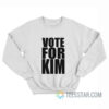 Vote For Kim Sweatshirt