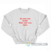 Be Your Own Daddy Make Your Own Sugar Sweatshirt