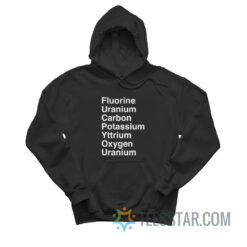 Fluorine Uranium Carbon Potassium Yttrium Oxygen Uranium Hoodie