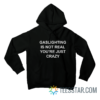 Gaslighting Is Not Real You're Just Crazy Hoodie