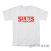 Sluts Things Stranger Things Parody T-Shirt