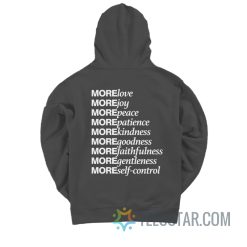 More Love More Joy More Peace More Patience Hoodie