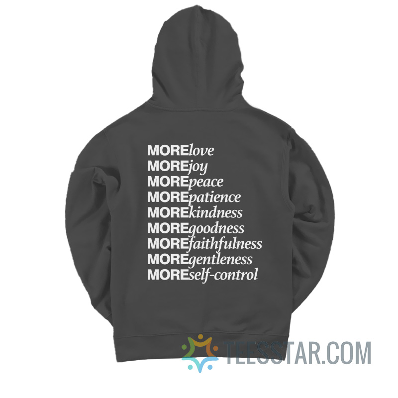 More Love More Joy More Peace More Patience Hoodie
