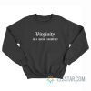 Virginity Is A Social Construct Sweatshirt