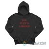 You Fuck'n Asshole Hoodie