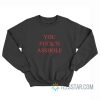 You Fuck'n Asshole Sweatshirt