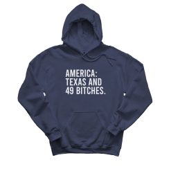 America Texas And 49 Bitches Hoodie
