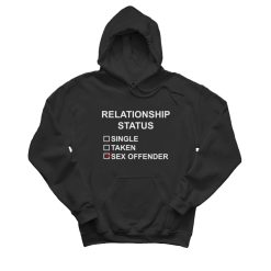 Relationship Status Single Taken Sex Offended Hoodie