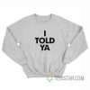 Zendaya I Told Ya Sweatshirt