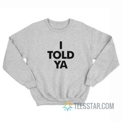 Zendaya I Told Ya Sweatshirt