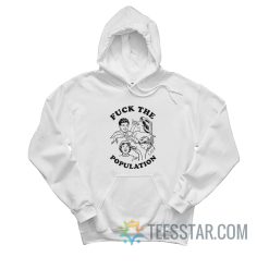 Fuck The Population Suicide Hoodie