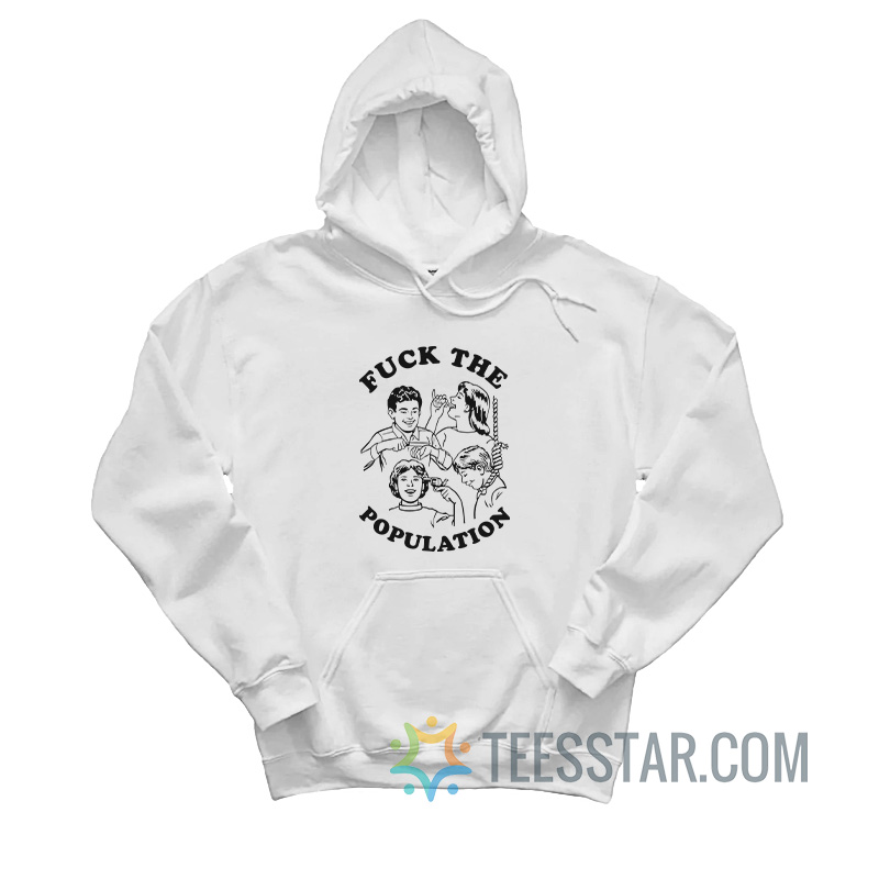 Fuck The Population Suicide Hoodie