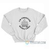 I'm Through Being Cool Sweatshirt