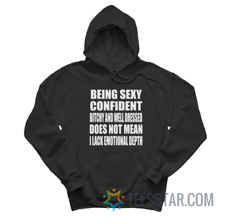 Being Sexy Confident Bitchy And Well-Dressed Hoodie
