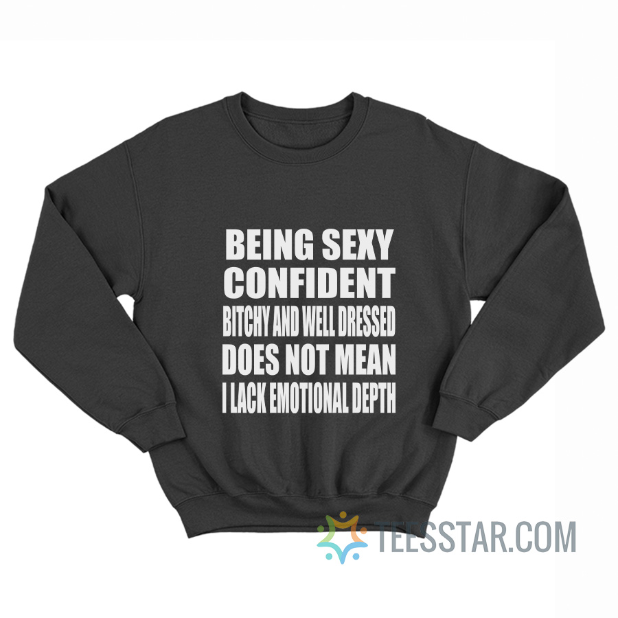 Being Sexy Confident Bitchy And Well-Dressed Sweatshirt