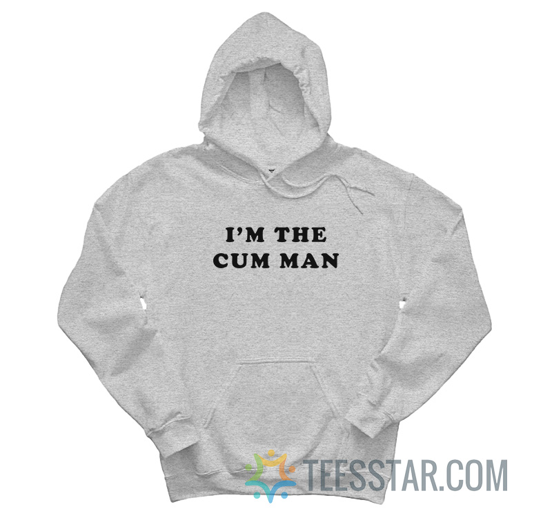 I’m The Cum Man Hoodie