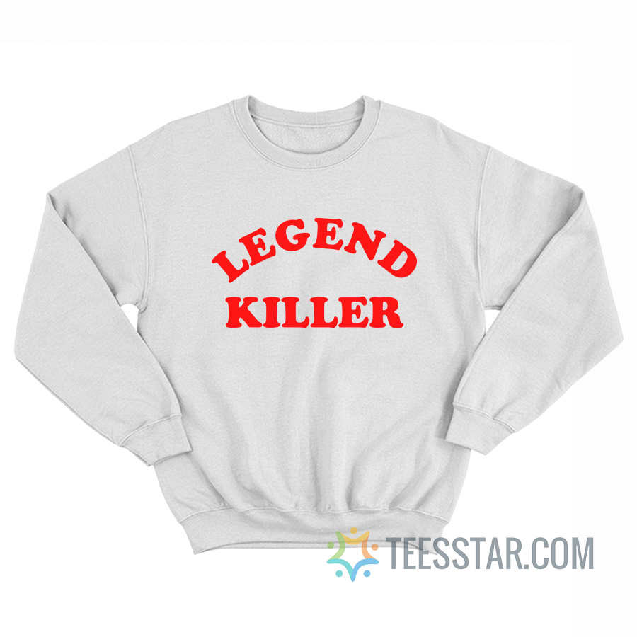 Legend Killer Sweatshirt