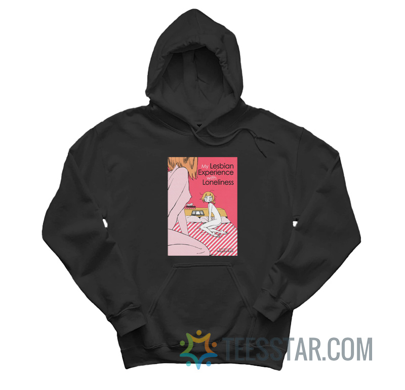My Lesbian Experience With Loneliness Hoodie