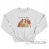We Said No Horny Sweatshirt