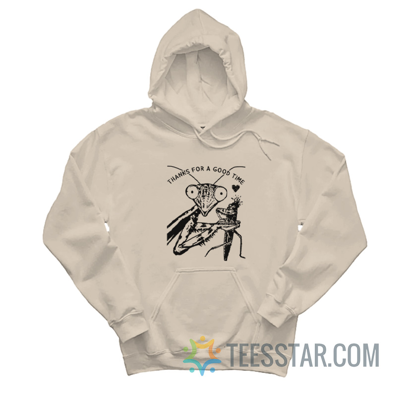 Praying Mantis Thanks For A Good Time Hoodie