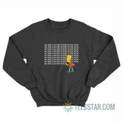 Bart Simpson Clan Aint Nuthin To Fuck With Sweatshirt