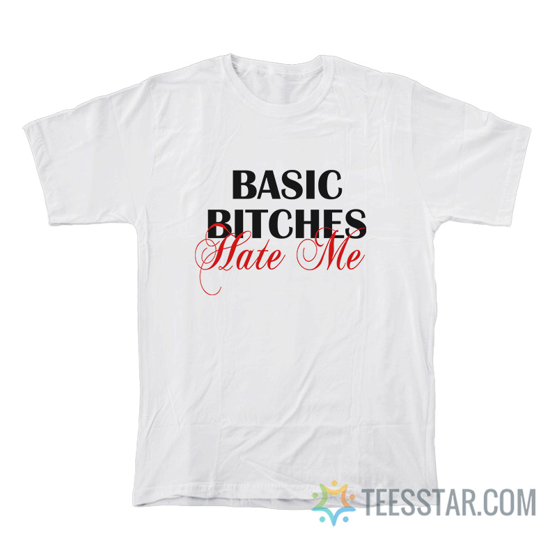 Basic Bitches Hate Me