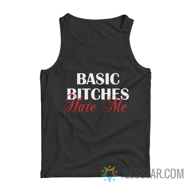 Basic Bitches Hate Me Tank Top