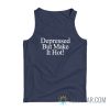 Depressed But Make It Hot Tank Top