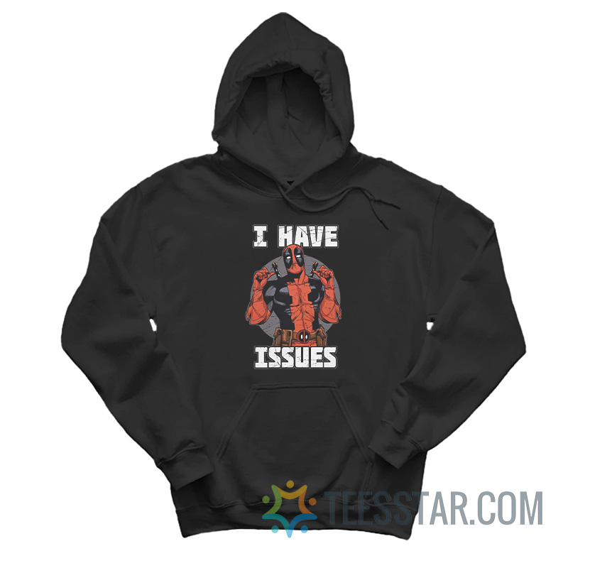 Deadpool I Have Issues Hoodie